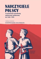 Nauczyciele polscy w przestrzeni zawodowej... - red.Arnold Kłonczyński, Anna Siekierska