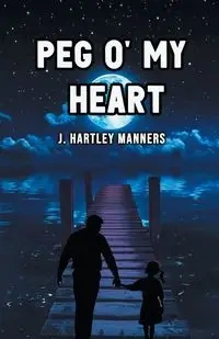 Peg O' My Heart - Manners J. Hartley