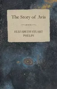 The Story of Avis - Elizabeth Stuart Phelps