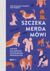 Szczeka, merda, mówi. Jak być najlepszym... - Zofia Zaniewska-Wojtków, Piotr Wojtków