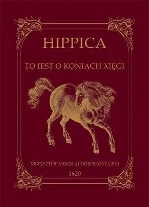 Hippica To Iest O Koniach Xięgi - Krzysztof Mikołaj Dorohostajski