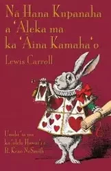 Nā Hana Kupanaha a 'Āleka ma ka 'Āina Kamaha'o - Carroll Lewis
