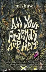 All Your Friends are Here - Shaw M.