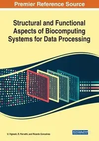 Structural and Functional Aspects of Biocomputing Systems for Data Processing - Vignesh U.