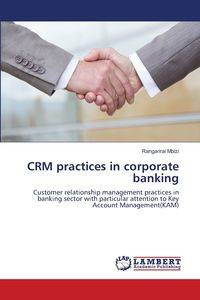 CRM practices in corporate banking - Mbizi Rangarirai