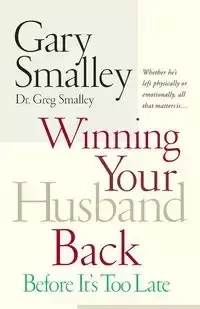 Winning Your Husband Back Before It's Too Late - Gary Smalley