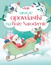 Moje urocze opowiastki na Boże Narodzenie - Maria Zawanowska