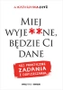 Miej wyje**ne, będzie Ci dane - Dr Katarzyna Czyż