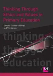 Thinking Through Ethics and Values in Primary Education - Knowles Gianna
