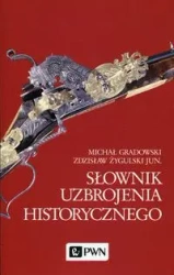 Słownik uzbrojenia historycznego - Michał Gradowski, Zdzisław Żygulski