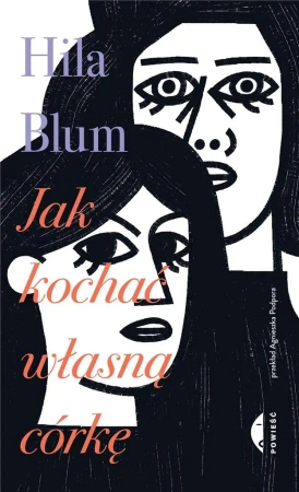 Jak kochać własną córkę - Hila Blum, Agnieszka Podpora