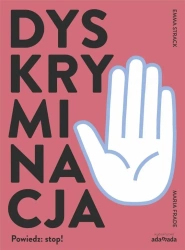 Dyskryminacja. Powiedz: stop! - Emma Strack, Maria Frade
