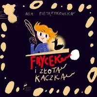 Frycek i Złota Kaczka - Aga Pietrzykowska