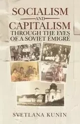 Socialism and Capitalism Through the Eyes of a Soviet Émigré - Svetlana Kunin