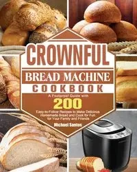 CROWNFUL Bread Machine Cookbook - Santos Michael
