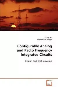 Configurable Analog and Radio Frequency Integrated Circuits - Yang Xu