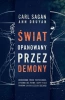 Świat opanowany przez demony. Nauka jako światło.. - Carl Sagan, Ann Druyan