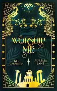 Worship Me - Carpenter Kel