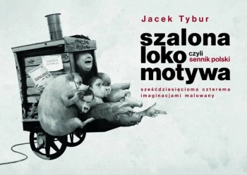 Szalona Lokomotywa, czyli Sennik Polski.. - Jacek Tybur