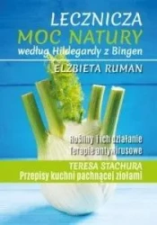 Lecznicza moc natury według Hildegardy.. w.2024 - Elżbieta Ruman