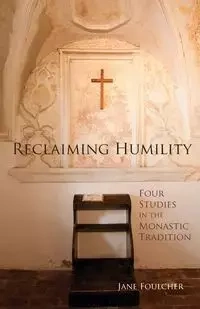 Reclaiming Humility - Jane Foulcher