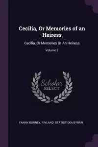 Cecilia, Or Memories of an Heiress - Fanny Burney