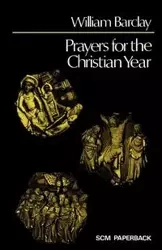 Prayers for the Christian Year - William Barclay