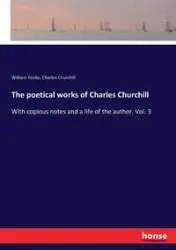 The poetical works of Charles Churchill - William Tooke