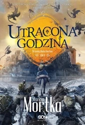 Utracona godzina T.2 Straceńcy Madsa Voortena - Marcin Mortka