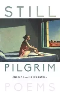 Still Pilgrim - Angela O'Donnell