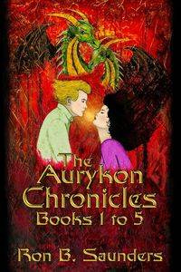The Aurykon Chronicles, Books 1 to 5 - Ron B. Saunders