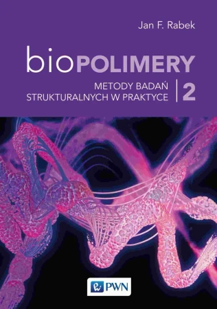 Biopolimery T.2 Metody badań strukturalnych.. - Jan F. Rabek