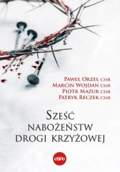 Sześć nabożeństw drogi krzyżowej - opracowanie zbiorowe