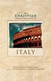 The Christian Travelers Guide to Italy - David Bershad