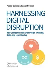 Harnessing Digital Disruption - Dennis Pascal