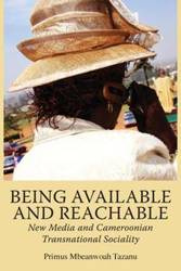 Being Available and Reachable. New Media and Cameroonian Transnational Sociality - Tazanu Primus Mbeanwoah