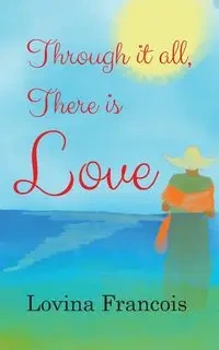 Through it all, There is Love - Francois Lovina