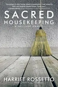 Sacred Housekeeping - Harriet Rossetto