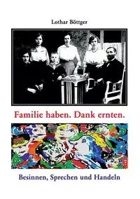 Familie haben. Dank ernten. - Böttger Lothar