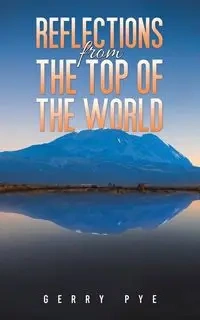 Reflections from the Top of the World - Gerry Pye