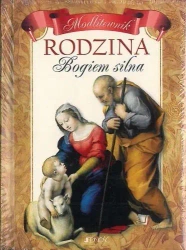 Rodzina Bogiem silna - Modlitewnik - opracowanie zbiorowe