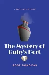 The Mystery of Ruby's Port - Donovan Rose