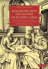 Researches into the History of Playing Cards - Samuel Singer Weller