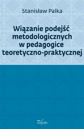 Wiązanie podejść metodologicznych w pedagogice... - Prof. Stanisław Palka