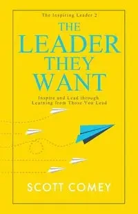 The Leader They Want - Scott Comey