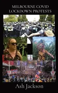 MELBOURNE COVID LOCKDOWN PROTESTS - Jackson Ash