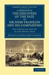 A Narrative of the Discovery of the Fate of Sir John Franklin and His Companions - Francis Leopold McClintock