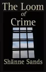 The Loom of Crime - Sands ShĂ¤nne
