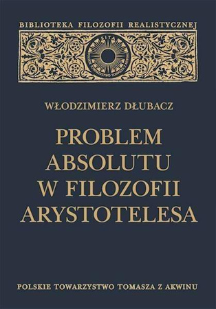 Problem Absolutu w filozofii Arystotelesa - Włodzimierz Dłubacz