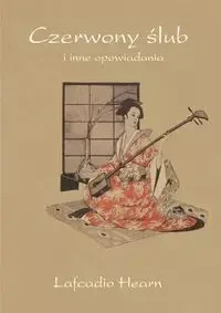 Czerwony ślub i inne opowiadania - Hearn Lafcadio